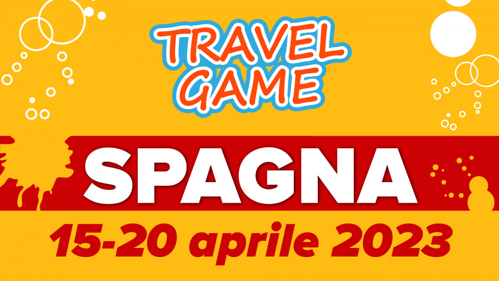 Travel Game Spagna 15-20 APRILE 2023